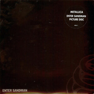 1991 – Enter Sandman – 7″ – Picture Disc.