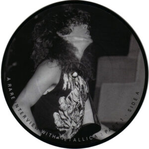 1987 – A Rare Interview With Metallica – 4st 7″ Picture Disc.