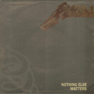 1992 – Nothing Else Matters – 7″